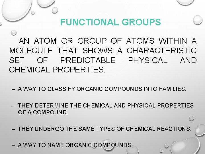 FUNCTIONAL GROUPS AN ATOM OR GROUP OF ATOMS WITHIN A MOLECULE THAT SHOWS A