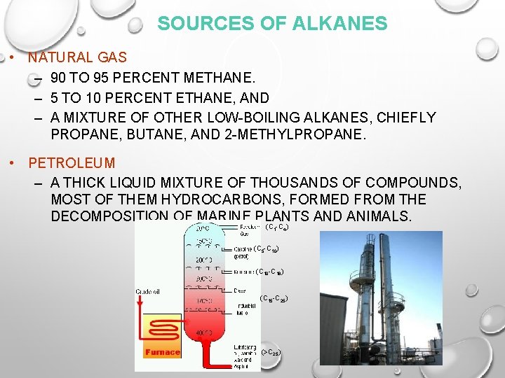 SOURCES OF ALKANES • NATURAL GAS – 90 TO 95 PERCENT METHANE. – 5