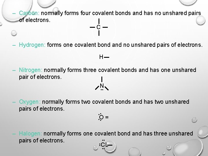 – Carbon: normally forms four covalent bonds and has no unshared pairs of electrons.