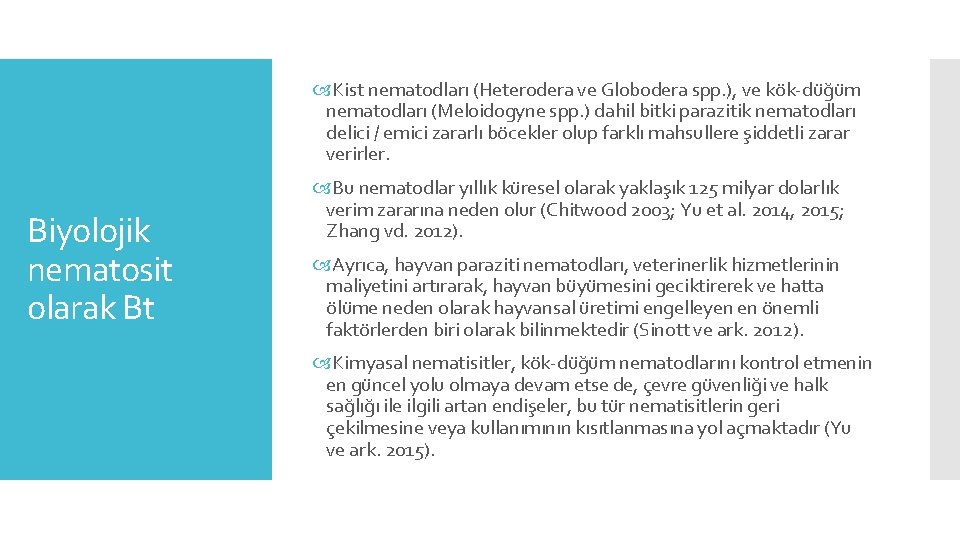  Kist nematodları (Heterodera ve Globodera spp. ), ve kök-düğüm nematodları (Meloidogyne spp. )