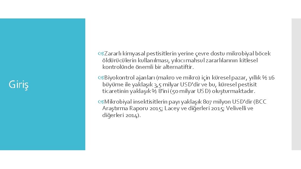  Zararlı kimyasal pestisitlerin yerine çevre dostu mikrobiyal böcek öldürücülerin kullanılması, yıkıcı mahsul zararlılarının