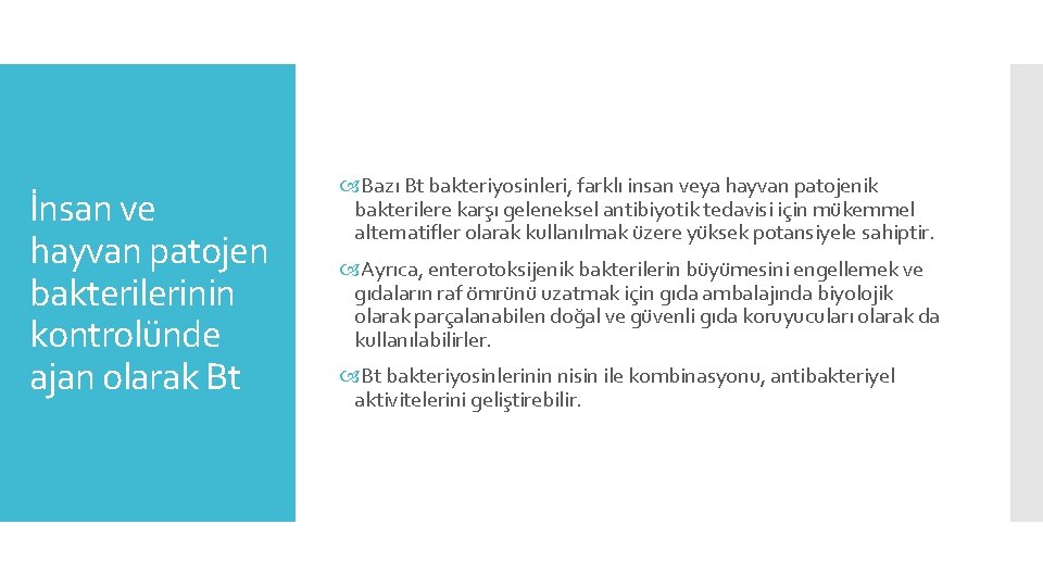 İnsan ve hayvan patojen bakterilerinin kontrolünde ajan olarak Bt Bazı Bt bakteriyosinleri, farklı insan