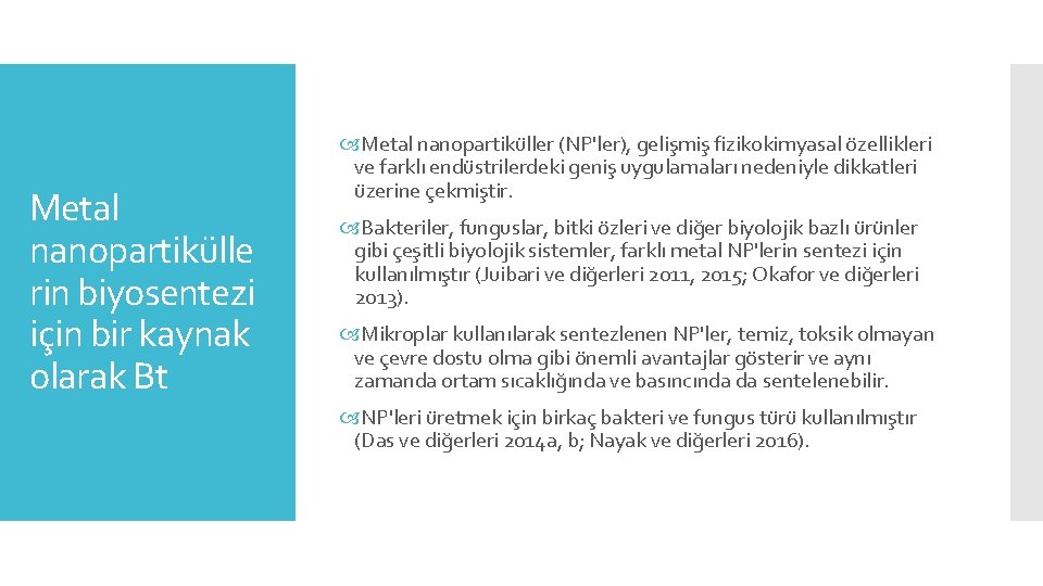 Metal nanopartikülle rin biyosentezi için bir kaynak olarak Bt Metal nanopartiküller (NP'ler), gelişmiş fizikokimyasal