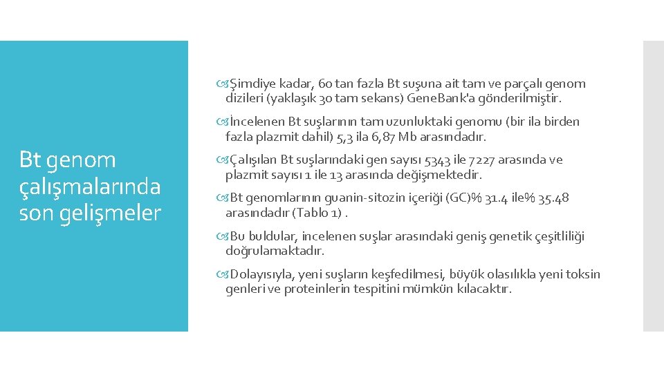  Şimdiye kadar, 60 tan fazla Bt suşuna ait tam ve parçalı genom dizileri