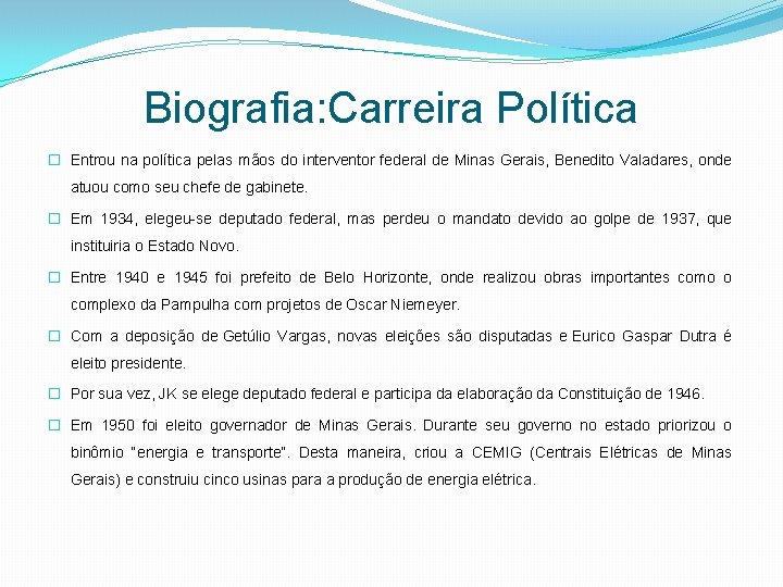 Biografia: Carreira Política � Entrou na política pelas mãos do interventor federal de Minas