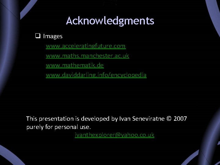 Acknowledgments q Images www. acceleratingfuture. com www. maths. manchester. ac. uk www. mathematik. de Acknowledgments q Images www. acceleratingfuture. com www. maths. manchester. ac. uk www. mathematik. de