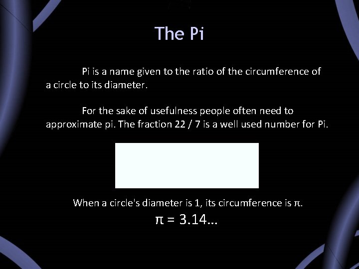 The Pi Pi is a name given to the ratio of the circumference of The Pi Pi is a name given to the ratio of the circumference of