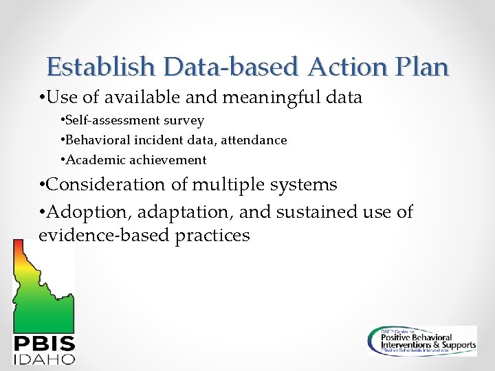 Establish Data-based Action Plan • Use of available and meaningful data • Self-assessment survey