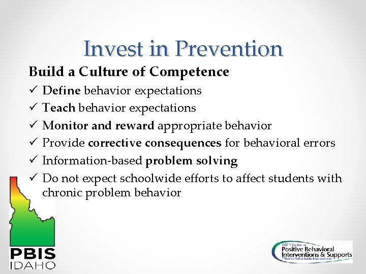 Invest in Prevention Build a Culture of Competence ü ü ü Define behavior expectations