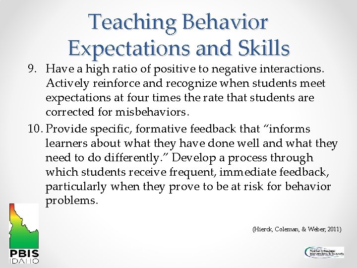 Teaching Behavior Expectations and Skills 9. Have a high ratio of positive to negative