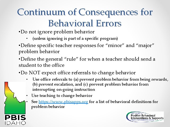 Continuum of Consequences for Behavioral Errors • Do not ignore problem behavior • (unless
