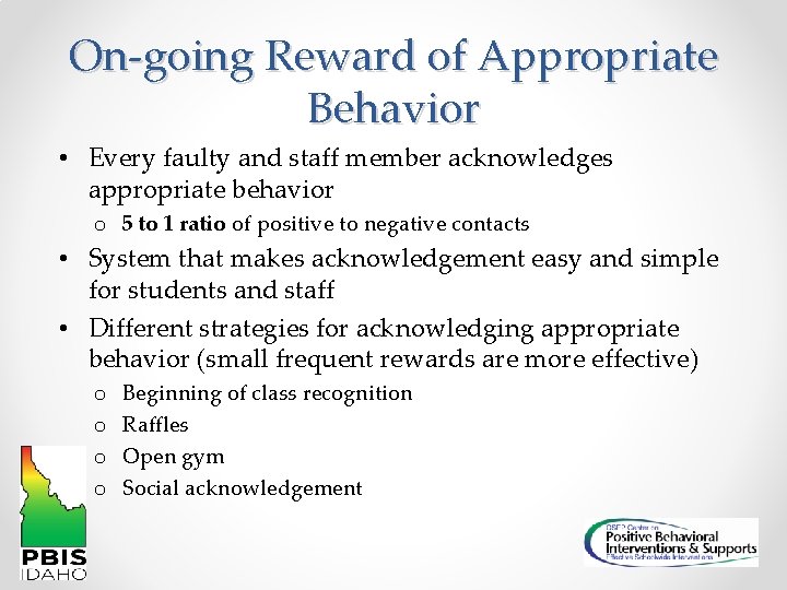 On-going Reward of Appropriate Behavior • Every faulty and staff member acknowledges appropriate behavior