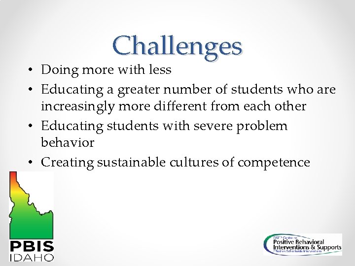 Challenges • Doing more with less • Educating a greater number of students who