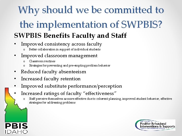 Why should we be committed to the implementation of SWPBIS? SWPBIS Benefits Faculty and