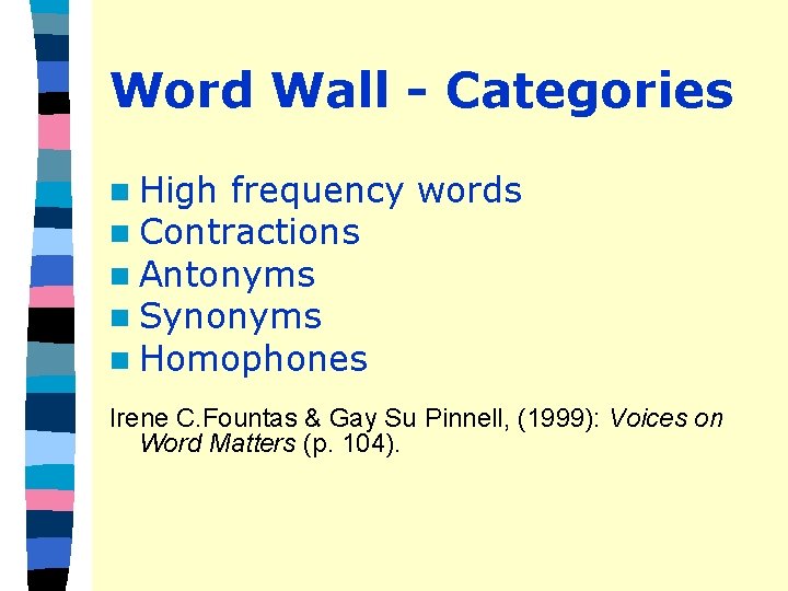 Word Wall - Categories n High frequency n Contractions n Antonyms n Synonyms n