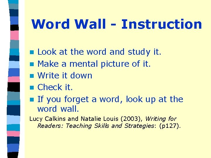 Word Wall - Instruction n n Look at the word and study it. Make