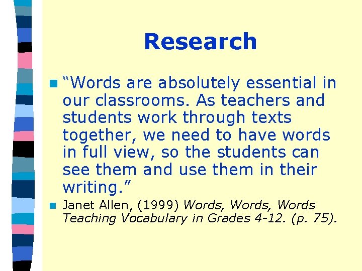 Research n “Words are absolutely essential in our classrooms. As teachers and students work