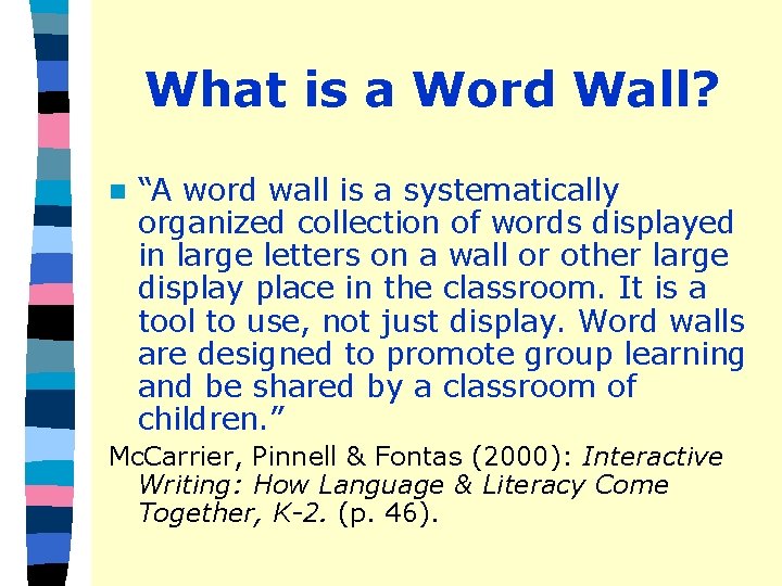 What is a Word Wall? n “A word wall is a systematically organized collection