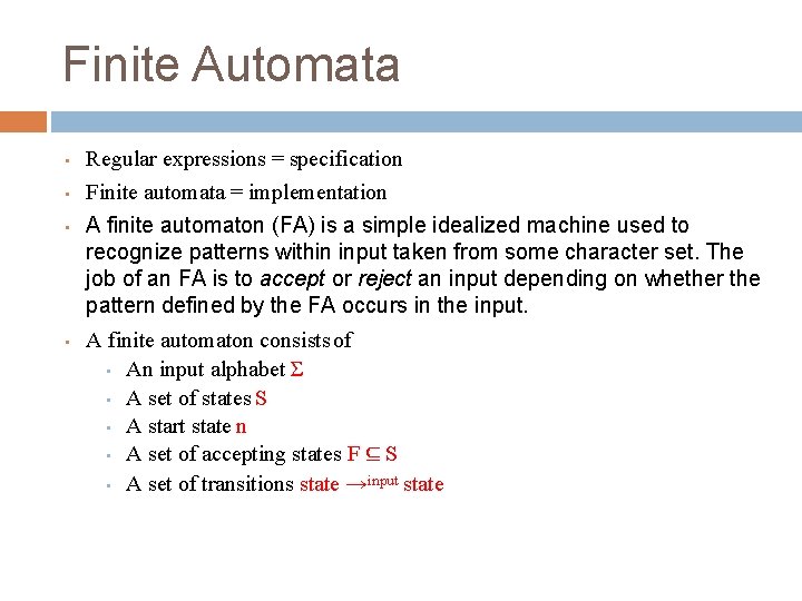 Finite Automata • Regular expressions = specification • Finite automata = implementation • •
