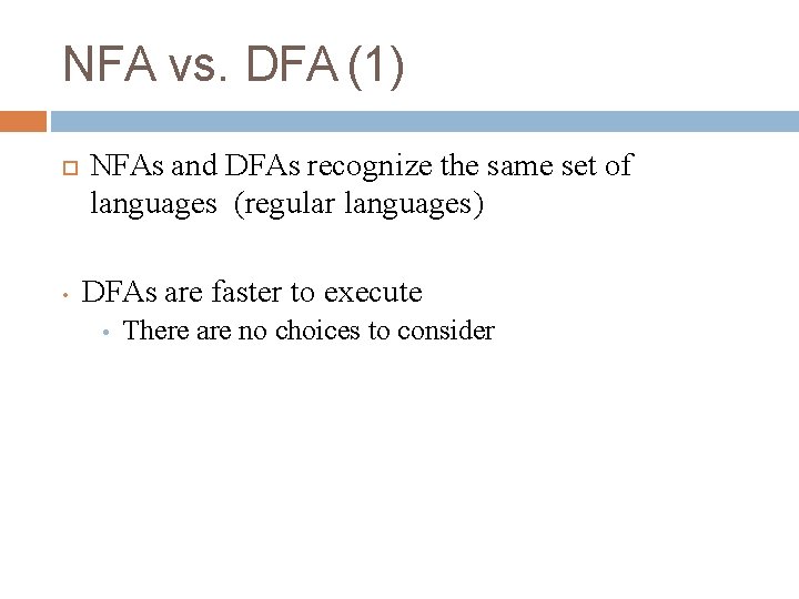 NFA vs. DFA (1) • NFAs and DFAs recognize the same set of languages