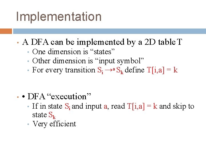 Implementation • A DFA can be implemented by a 2 D table T •