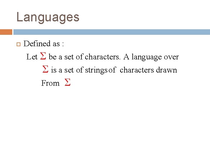Languages Defined as : Let Σ be a set of characters. A language over