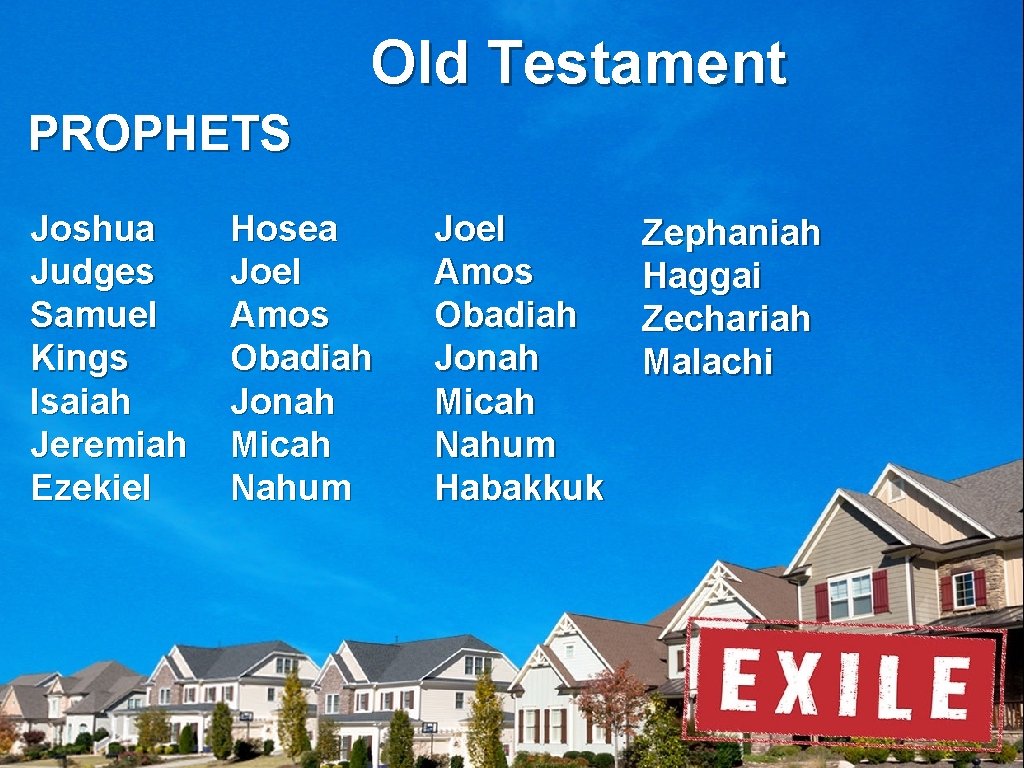 Old Testament PROPHETS Joshua Judges Samuel Kings Isaiah Jeremiah Ezekiel Hosea Joel Amos Obadiah