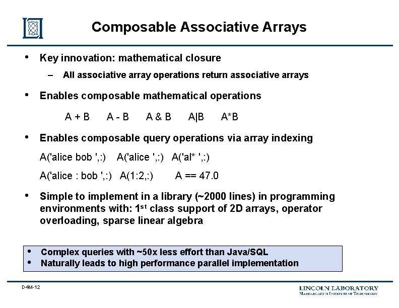 Composable Associative Arrays • Key innovation: mathematical closure – • All associative array operations