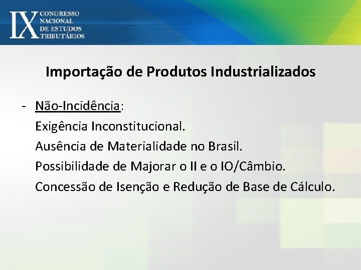 Importação de Produtos Industrializados - Não-Incidência: Exigência Inconstitucional. Ausência de Materialidade no Brasil. Possibilidade