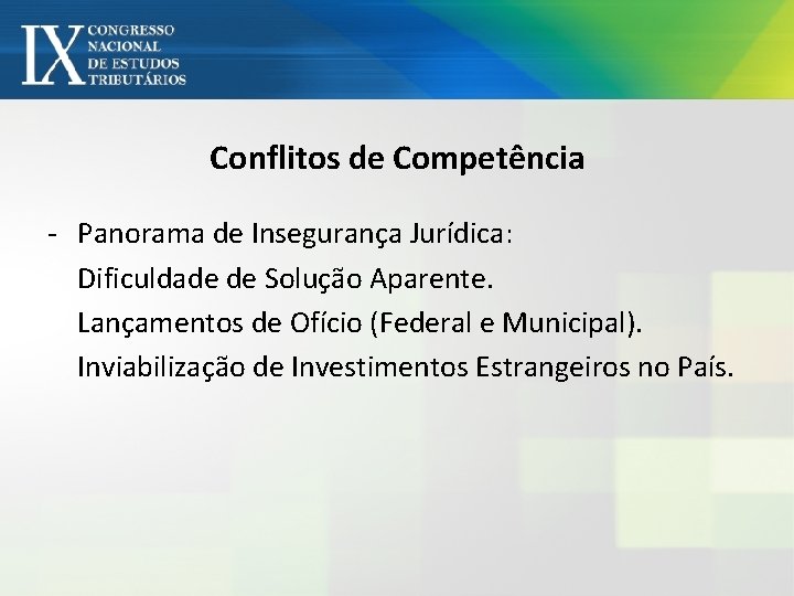 Conflitos de Competência - Panorama de Insegurança Jurídica: Dificuldade de Solução Aparente. Lançamentos de