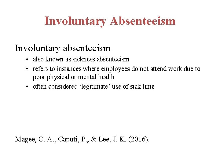 Involuntary Absenteeism Involuntary absenteeism • also known as sickness absenteeism • refers to instances