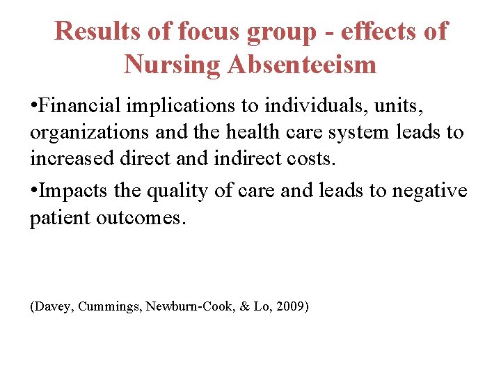 Results of focus group - effects of Nursing Absenteeism • Financial implications to individuals,