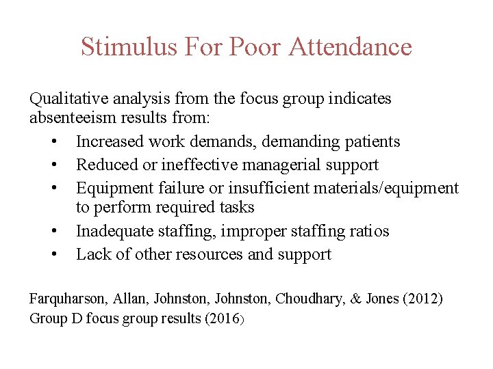 Stimulus For Poor Attendance Qualitative analysis from the focus group indicates absenteeism results from: