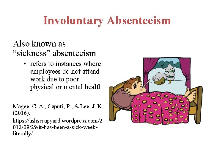 Involuntary Absenteeism Also known as “sickness” absenteeism • refers to instances where employees do