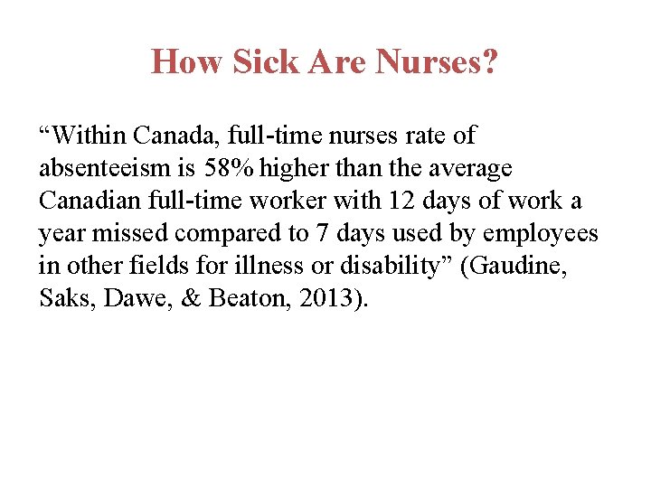 How Sick Are Nurses? “Within Canada, full-time nurses rate of absenteeism is 58% higher