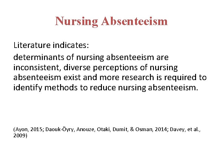 Nursing Absenteeism Literature indicates: determinants of nursing absenteeism are inconsistent, diverse perceptions of nursing