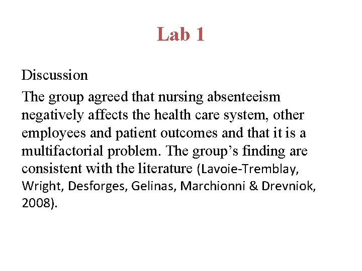Lab 1 Discussion The group agreed that nursing absenteeism negatively affects the health care