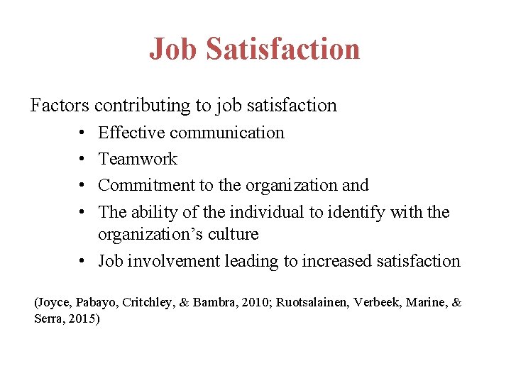 Job Satisfaction Factors contributing to job satisfaction • • Effective communication Teamwork Commitment to