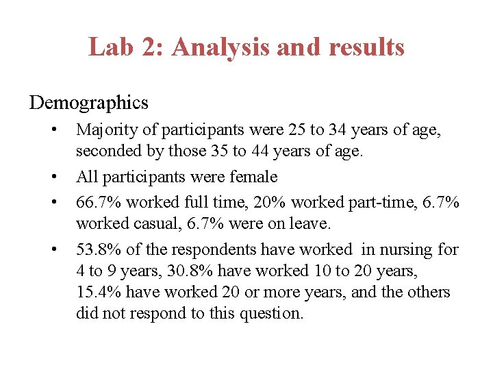 Lab 2: Analysis and results Demographics • • Majority of participants were 25 to