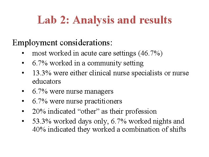 Lab 2: Analysis and results Employment considerations: • • most worked in acute care