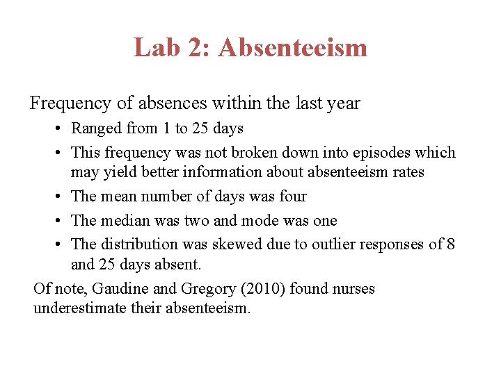 Lab 2: Absenteeism Frequency of absences within the last year • Ranged from 1