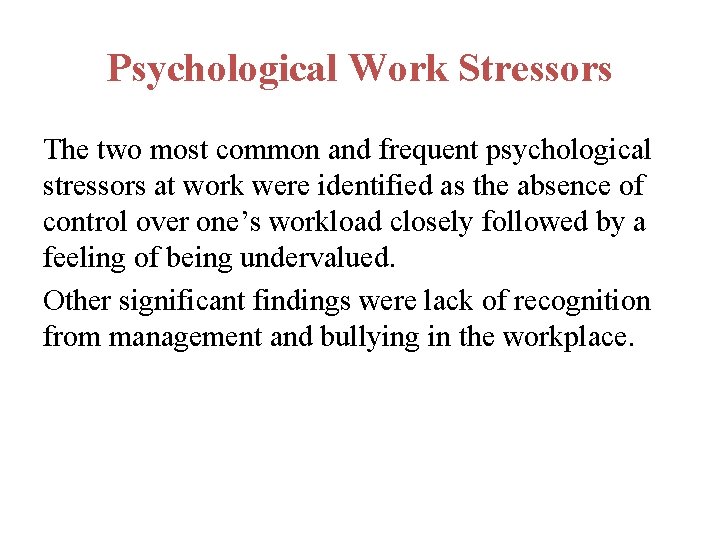 Psychological Work Stressors The two most common and frequent psychological stressors at work were