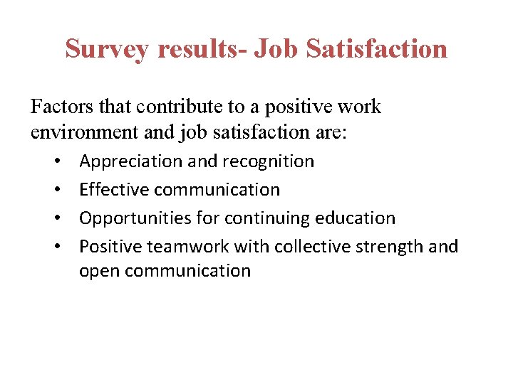 Survey results- Job Satisfaction Factors that contribute to a positive work environment and job