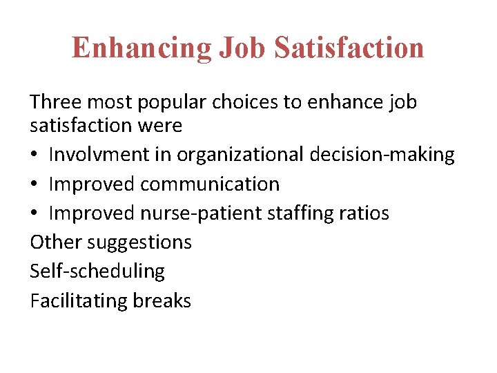 Enhancing Job Satisfaction Three most popular choices to enhance job satisfaction were • Involvment