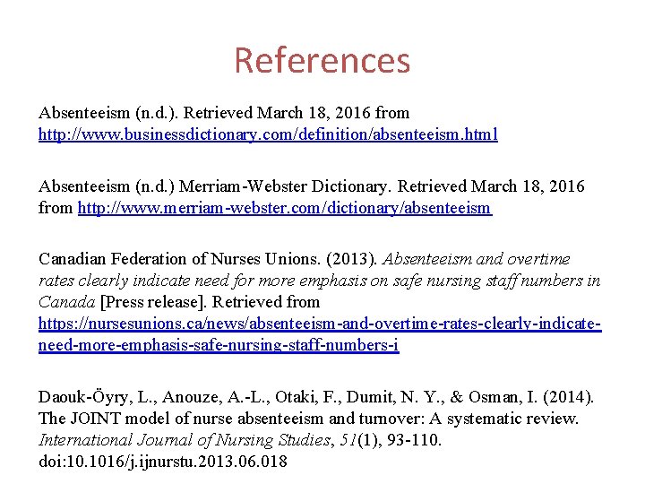 References Absenteeism (n. d. ). Retrieved March 18, 2016 from http: //www. businessdictionary. com/definition/absenteeism.