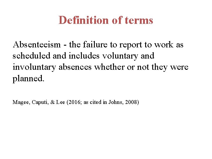 Definition of terms Absenteeism - the failure to report to work as scheduled and