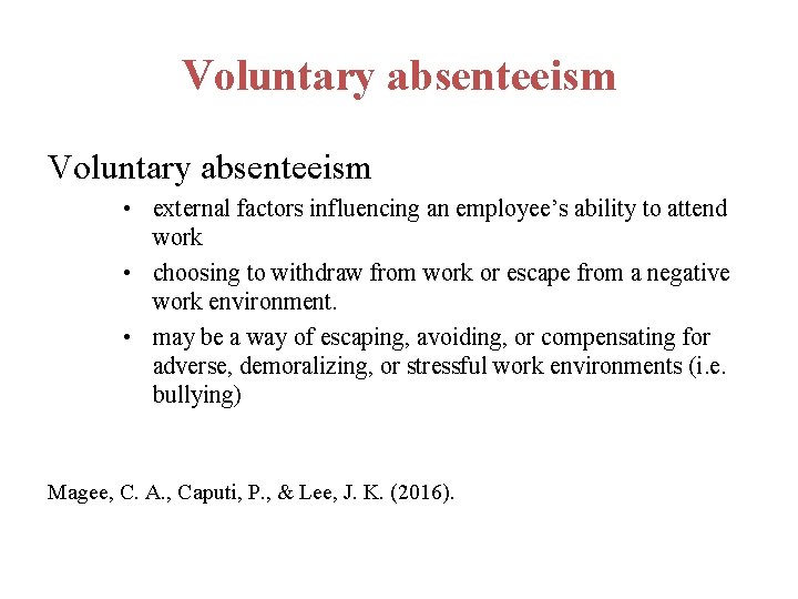 Voluntary absenteeism • external factors influencing an employee’s ability to attend work • choosing