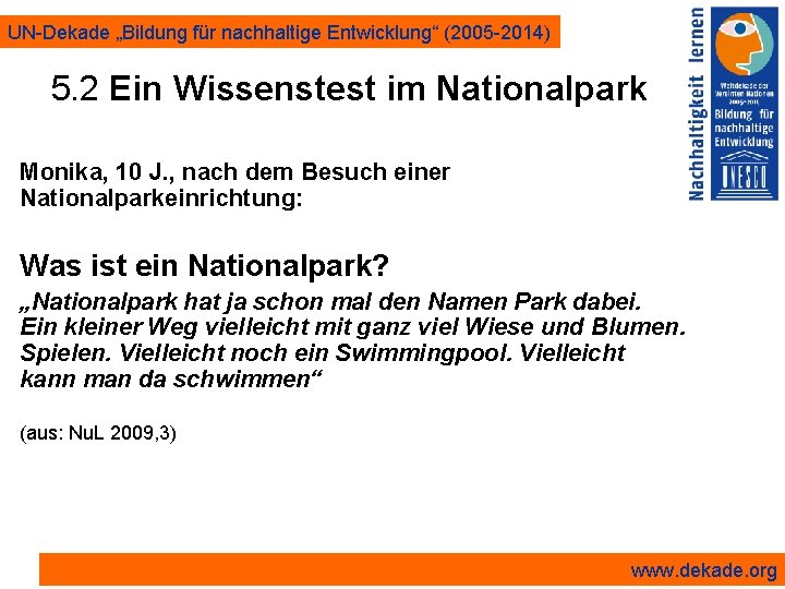 UN-Dekade „Bildung für nachhaltige Entwicklung“ (2005 -2014) 5. 2 Ein Wissenstest im Nationalpark Monika,