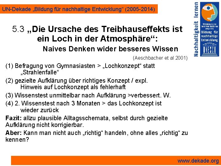 UN-Dekade „Bildung für nachhaltige Entwicklung“ (2005 -2014) 5. 3 „Die Ursache des Treibhauseffekts ist