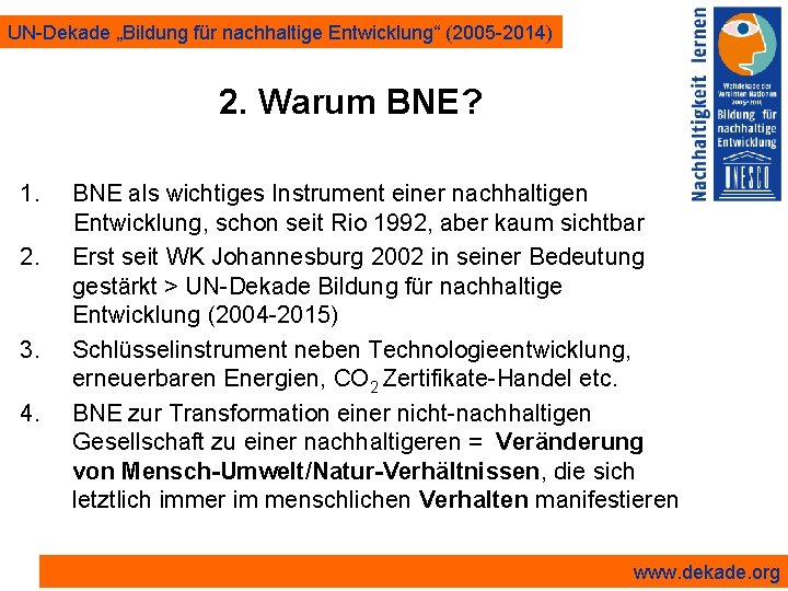 UN-Dekade „Bildung für nachhaltige Entwicklung“ (2005 -2014) 2. Warum BNE? 1. 2. 3. 4.